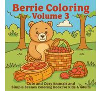Berrie Coloring Volume 3: Cute and Cozy Animals and Simple Scenes Coloring Book for Kids and Adults