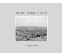 Berris Conolly Sheffield Photographs 1988-1992 (Copertina rigida)