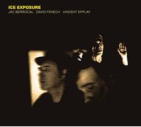 Berrocal, Jac/ Fenech, David/ Epplay, Vincent - Ice Exposure