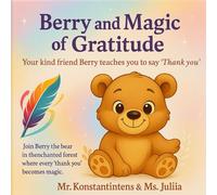 Berry and the Magic of Gratitude: A Heartwarming Journey of Thankfulness and Joy.