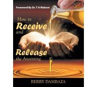Berry Dambaza How to Receive and Release the Anointing (Tascabile)