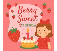 Berry Sweet First Birthday Memory Book: A Cute Strawberry-Themed Memory Book with Guest Wishes, Growth Tracker, Gift Log, and Photo Keepsake Pages for a One-Year-Old