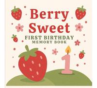 Berry Sweet First Birthday Memory Book: A Strawberry-Themed Guestbook with Gift Log, Wishes, Growth Tracker, and Photo Keepsake Pages for a One-Year-Old