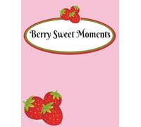 Berry Sweet Moments: 30 Page coloring Berry themed filled with | strawberry dessert, Strawberry theme girl, and Animals | book Size 8.5x11 great gift for Holiday, Birthday, and alone time.
