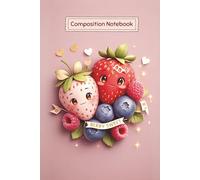 Berry Sweet Notebook - Kawaii Pastel Journal with Smiling Fruit & Heart Accents: 7.5" x 9.25" Pink Composition Book for Teens - Lined Pages for Writing, Notes, or Creative Ideas