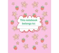 Berry Sweet Notebook: Strawberry-Themed Lined notebook | 110 Pages | Cute Pastel Design for Girls, Teens, and Fruit Lovers