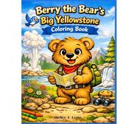 Berry the Bear's Big Yellowstone Coloring Book