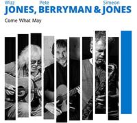 Wizz Jones, Pete Berryman & Simeon Jones Come What May (CD) Album