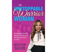 Bershan Shaw The Unstoppable Warrior Woman (Tascabile)
