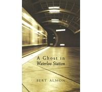 Bert Almon A Ghost in Waterloo Station (Tascabile)