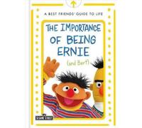 Bert And Ernie The Importance of Being Ernie (and Bert): A Be (Copertina rigida)