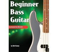 Bert Casey Beginner Bass Guitar Lessons Book (Tascabile)