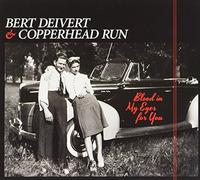 Bert Deivert & Copperhead Run - Blood In My Eyes For You