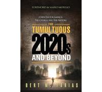 Bert Farias The Tumultuous 2020's and Beyond (Tascabile)