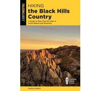 Hiking the Black Hills Country: A Guide To More Than 50 Hikes In South Dakota And Wyoming, Third Edition