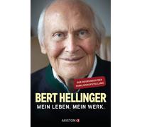 Bert Hellinger H Mein Leben. Mein Werk.: Der Begründer der F (Copertina rigida)