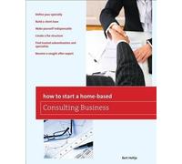 Bert Holtje How to Start a Home-Based Consulting Business (Tascabile)