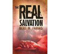 Bert M Farias The Real Salvation (Tascabile) Discerning the True from the False