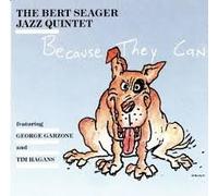 BERT SEAGER JAZZ QUINTET - because they can