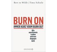 Bert te Wildt T Burn On: Immer kurz vorm Burn Out: Das unerkannte Le (Tascabile)