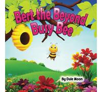 Bert the Beyond Busy Bee