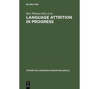 Bert Weltens Language Attrition in Progress (Copertina rigida)
