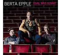 BERTA EPPLE - EGAL WAS KOMMT