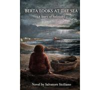 BERTA LOOKS AT THE SEA: (A Story of Solitude)