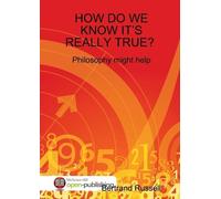 Bertand Russell HOW DO WE KNOW IT’S REALLY TRUE? PHILOSOPHY MIGHT HE (Tascabile)