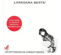 Berte' Loredana - Un Pettirosso Da Combattimento