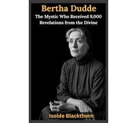 Bertha Dudde : La mystique des 9 000 révélations divines: Biographie spirituelle de la visionnaire allemande messagère de Dieu, du monde spirituel et des prophéties de la fin des temps