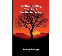 Bertha Shelley, the Lily of the Hunter Valley