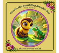 Bertha the Bumbling Bumble Bee Finds Her Way!