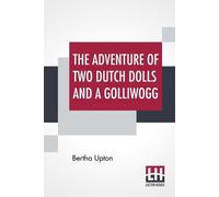 Bertha Upton The Adventures Of Two Dutch Dolls And A "Golliwogg" (Tascabile)