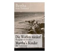 Bertha Von Sutt Die Waffen nieder (Kampf für den Frieden) + Martha' (Tascabile)