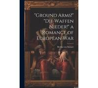 Bertha Von Sutt "Ground Arms" "Die Waffen Nieder" a Romance of Eur (Tascabile)