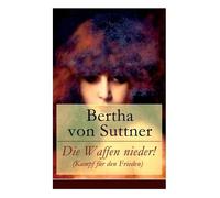 Bertha Von Suttner Die Waffen nieder (Kampf für den Frieden) (Tascabile)