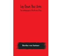 Bertha von Suttner Lay Down Your Arms (Copertina rigida)