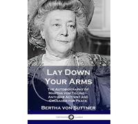 Bertha Von Suttner Lay Down Your Arms (Tascabile)