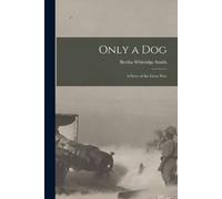Bertha Whitridge Smith Only a Dog (Tascabile)