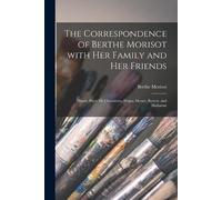 Berthe 1841-189 The Correspondence of Berthe Morisot With Her Family (Tascabile)