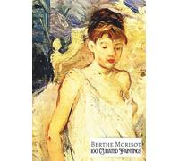 "BERTHE MORISOT - 100 Curated Paintings"; Art Appreciation Book/ Coffee Table Book; Paperback/Softcover; With Gallery-Style Descriptions: 100 ... Archival Paper, Premium Inks: Large A4 Size