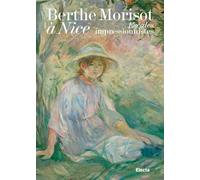 Berthe Morisot à Nice. Escales impressionnistes. Ediz. a colori - Mathieu ...