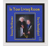 Berthiaume, Denny & Dave Bendigkeit - In Your Living Room