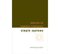 Berthold-Georg E LECTURES ON QUANTUM MECHANICS - VOLUME 2: SIMPLE S (Tascabile)