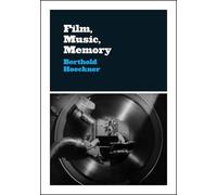 Berthold Hoeckner Film, Music, Memory (Tascabile) Cinema and Modernity