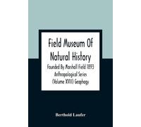 Berthold Laufer Field Museum Of Natural History Founded By Marshall (Tascabile)