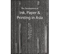 Berthold Laufer The Development Of Paper, Printing And Ink In Asia (Tascabile)