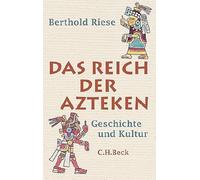 Berthold Riese Das Reich der Azteken: Geschichte und Kultur (Copertina rigida)