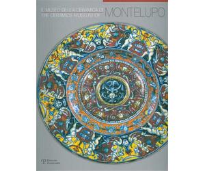 Berti,Fausto. - Il Museo della Ceramica di Montelupo/The Ceramics Museum of Mont